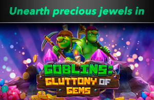 New Pokie Goblins: Gluttony of Gems